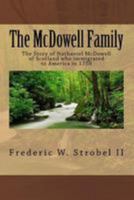 The McDowell Family: The Story of Nathaniel McDowell of Scotland Who Immigrated to America in 1758 1535333405 Book Cover
