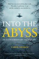 Into the Abyss: How a Deadly Plane Crash Changed the Lives of a Pilot, a Politician, a Criminal and a Cop 0307360237 Book Cover