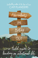 Adventures in Opting Out: A Field Guide to Leading an Intentional Life 0316536946 Book Cover