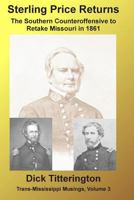 Sterling Price Returns: The Southern Counteroffensive to Retake Missouri in 1861 1499277385 Book Cover