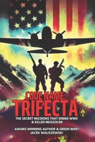 Code Name: TRIFECTA: The Secret Missions That Ended WWII (The CODE NAME and SPECIAL FORCES Series) B0F22S2PJB Book Cover