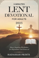 3-Minutes Lent Devotional for Adults 2025: Short,Inspiring Meditation for Repentance and Renewal B0DWKFNKTW Book Cover