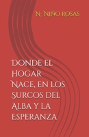 Donde el Hogar Nace, en los Surcos del Alba y la Esperanza (Spanish Edition) B0H4GWXG8P Book Cover
