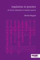 Regulation in Practice: The de Facto Independence of Regulatory Agencies 1907301283 Book Cover
