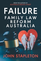 Failure Family Law Reform Australia 1763884503 Book Cover