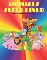 ANIMALES SUPER LINDO - Libro De Colorear Para Niños: Animales Marinos, Animales de Granja, Animales de la Selva, Animales del Bosque Y Animales del Ci B08LJZLQ47 Book Cover