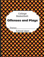 College Basketball Offenses and Plays Dates: School Year: Undated Coach Schedule Organizer For Teaching Fundamentals Practice Drills, Strategies, Offense Defense Skills, Development Training and Leade 1078190321 Book Cover