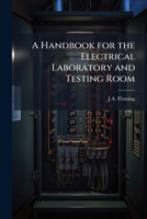 A handbook for the electrical laboratory and testing room 1176287656 Book Cover