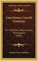 Catechismus Concilii Tridentini: Pii V, Pontificis Maximi, Jussu Promulgatus (1831) 1161031944 Book Cover