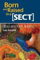 Born and Raised in a Sect: You are Not Alone 0995556202 Book Cover