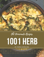 Oh! 1001 Homemade Herb Recipes: A Timeless Homemade Herb Cookbook B08L3XCD8X Book Cover