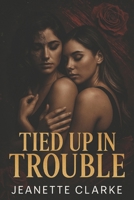 Tied Up In Trouble B0F1NJNH75 Book Cover