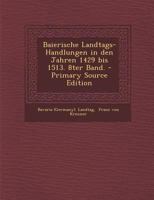 Baierische Landtags-Handlungen in Den Jahren 1429 Bis 1513. 8ter Band. 1293054909 Book Cover