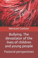 Bullying. The devastator of the lives of children and young people: Pastoral perspectives B0F24WS4DT Book Cover