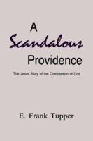 A Scandalous Providence: The Jesus Story of the Compassion of God 0881462608 Book Cover