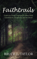 Faithtrails: Letters to a Young Congregation about Faith, Commitment, Discipleship, and the Church B0HGD85ZYN Book Cover