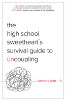 The High School Sweetheart's Survival Guide to Uncoupling : Secrets to Moving Forward after a Marriage That Defined You 1683092406 Book Cover
