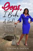 Oops, I Broke a Nail!: Dig Yourself Free from Past Hurt, Discover Your True Self Worth 1949343235 Book Cover