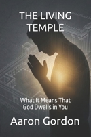 THE LIVING TEMPLE: What It Means That God Dwells in You B0H1GZN2LC Book Cover