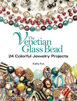 The Venetian Glass Bead: 24 Colorful Jewelry Projects 0871164159 Book Cover