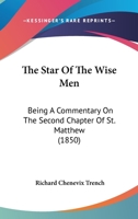 The Star of the Wise Men: Being A Commentary on the 2nd Chapter of St. Matthew 1165591863 Book Cover