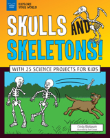 Skulls and Skeletons!: With 25 Science Activities for Kids 1619308061 Book Cover