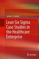 Lean Six Sigma Case Studies in the Healthcare Enterprise 1447170385 Book Cover