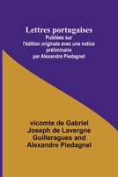 Lettres portugaises; Publiées sur l'édition originale avec une notice préliminaire par Alexandre Piedagnel 9356893365 Book Cover