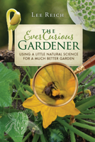 The Ever Curious Gardener: Using a Little Natural Science for a Much Better Garden 0865718822 Book Cover