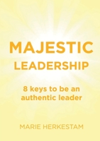 Majestic Leadership: 8 keys to be an authentic leader 9189391306 Book Cover