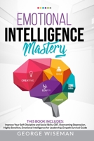 Emotional Intelligence Mastery 6 Books in 1: Improve Your Self-Discipline and Social Skills, CBT, Overcoming Depression, Highly Sensitive, Emotional Intelligence for Leadership, Empath Survival Guide B0884CRRZK Book Cover