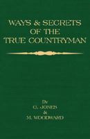 Ways and Secrets of the True Countryman 1406787477 Book Cover