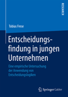 Entscheidungsfindung in Jungen Unternehmen: Eine Empirische Untersuchung Der Anwendung Von Entscheidungslogiken 365808328X Book Cover