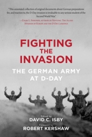 Fighting The Invasion: The German Army at D-Day 1853674273 Book Cover