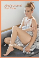 Abby's Unusual First Time: A Hotwife Story B0C9SHFXRX Book Cover