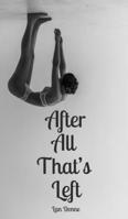 After All That's Left 9916898472 Book Cover