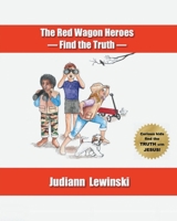 The Red Wagon Heroes - Find the Truth B0BKRTQ77Z Book Cover