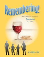 Remembering: Discovering the Meaning of Communion as a Family 1545626901 Book Cover