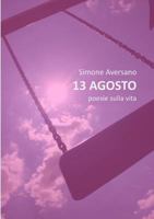 13 AGOSTO poesie sulla vita 1326483722 Book Cover