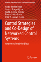 Control Strategies and Co-Design of Networked Control Systems: Considering Time Delay Effects 3319970429 Book Cover