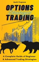 Options Trading Strategies: A Complete Guide of Beginner & Advanced Trading Strategies 1801905622 Book Cover