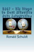 UDEF - Six Steps to Cost Effective Data Integration 1466467622 Book Cover