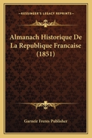 Almanach Historique De La Republique Francaise (1851) 112043775X Book Cover