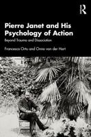 Pierre Janet and His Psychology of Action: Beyond Trauma and Dissociation 1032315571 Book Cover