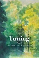 Tuning: Poems by Kathryn Beam Troxler 1483581012 Book Cover