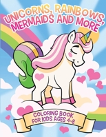 Unicorns, Rainbows, Mermaids and More: Coloring Book for Kids Ages 4-8 0648309428 Book Cover