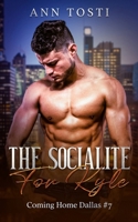 The Socialite for Kyle (Coming Home Dallas) B0CN39JL5C Book Cover