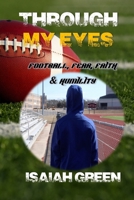 Through My Eyes: Football, Fear, Faith, and Humility B08GLQNKR7 Book Cover