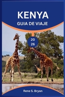KENYA GUÍA DE VIAJE 2026: Descubra, explore y descubra los secretos del país más hermoso de África. (Spanish Edition) B0FRH945WF Book Cover