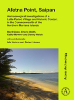 Afetna Point, Saipan: Archaeological Investigations of a Latte Period Village and Historic Context in the Commonwealth of the Northern Mariana Islands 1789691761 Book Cover